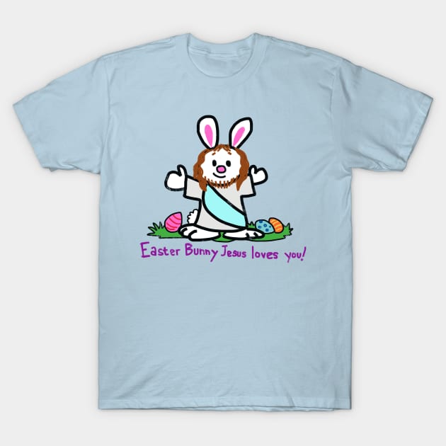 Easter Bunny Jesus Loves You T-Shirt by wolfmanjaq